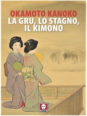 cover image of La gru, lo stagno, il kimono